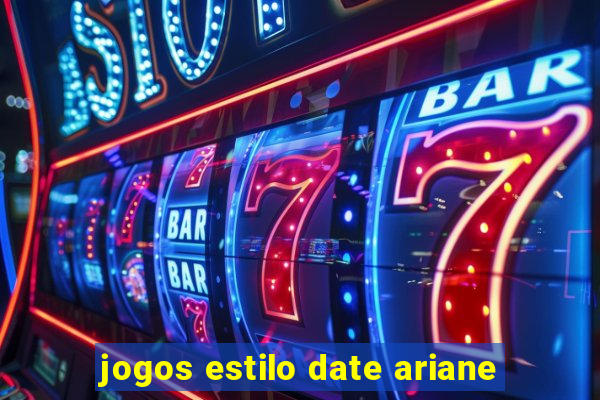 jogos estilo date ariane